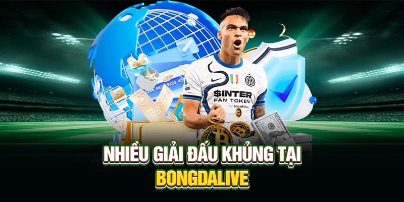 Nhiều giải đấu khủng tại Bongdalive